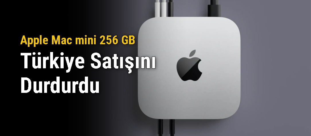 Apple Mac mini 256 GB Türkiye Satışını Durdurdu