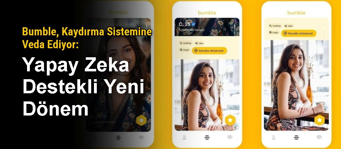 Bumble, Kaydırma Sistemine Veda Ediyor: Yapay Zeka Destekli Yeni Dönem