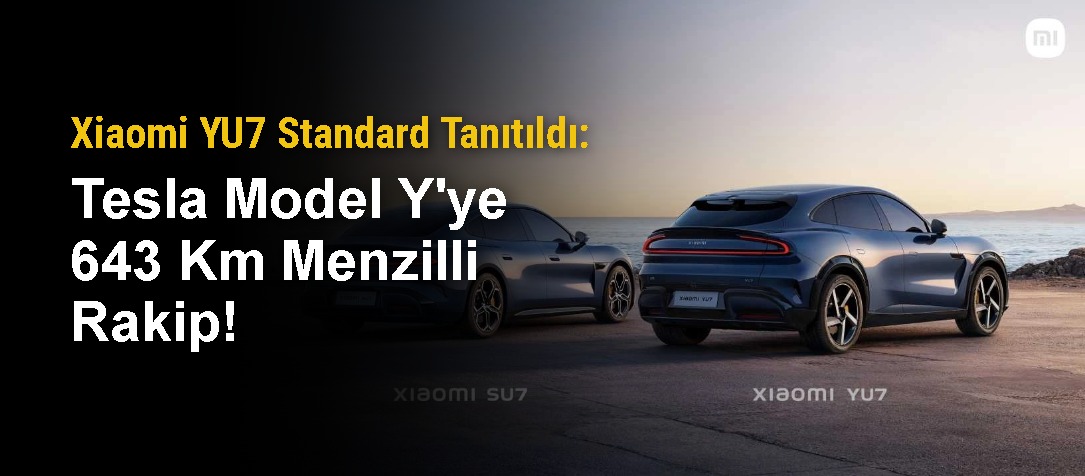 Xiaomi YU7 Standard Tanıtıldı: Tesla Model Y'ye 643 Km Menzilli Rakip!